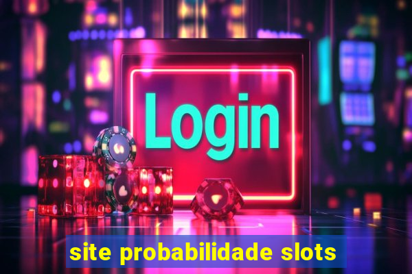 site probabilidade slots